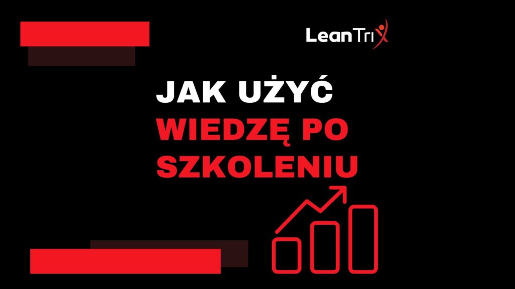 Jak wykorzystać wiedzę zdobytą na szkoleniu