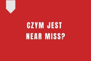 Czym jest near miss?