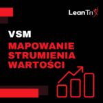 Szkolenie VSM – mapowanie strumienia wartości