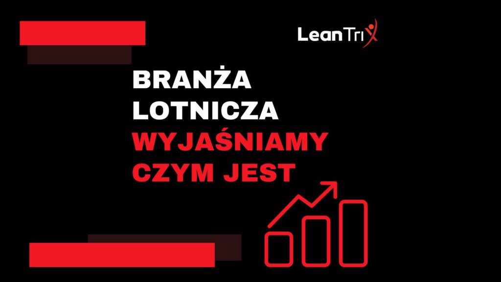 Branża lotnicza - jak Lean Management pomaga osiągać lepsze wyniki