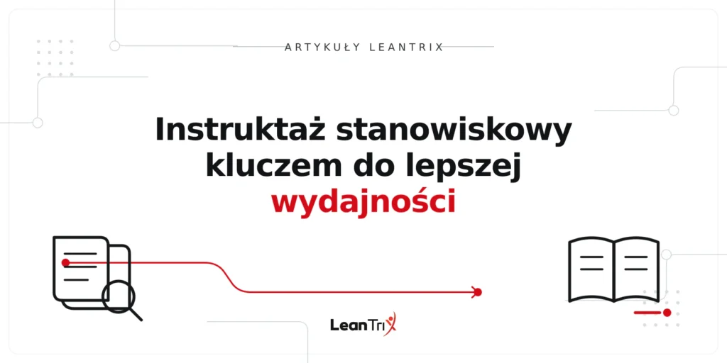 Instruktaż stanowiskowy kluczem do lepszej wydajności