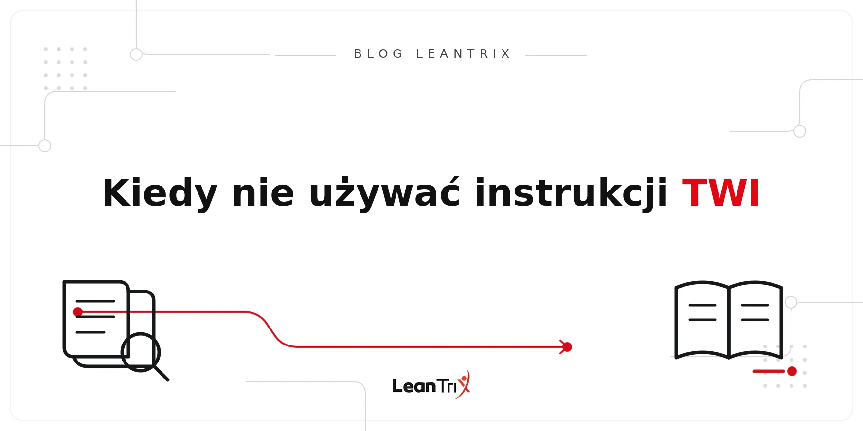 Kiedy nie używać instrukcji – Blog LeanTrix