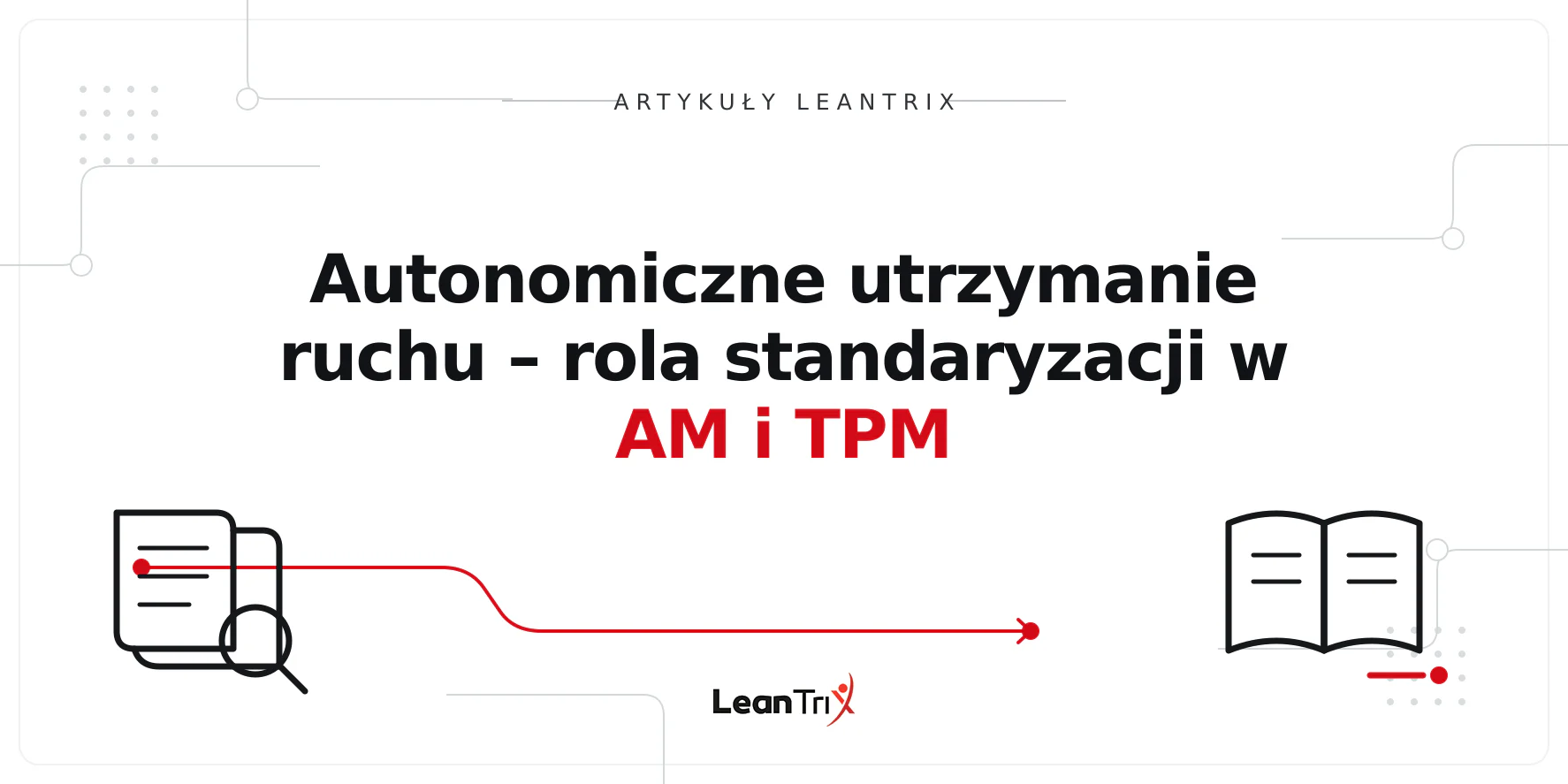 Autonomiczne utrzymanie ruchu – rola standaryzacji w AM i TPM