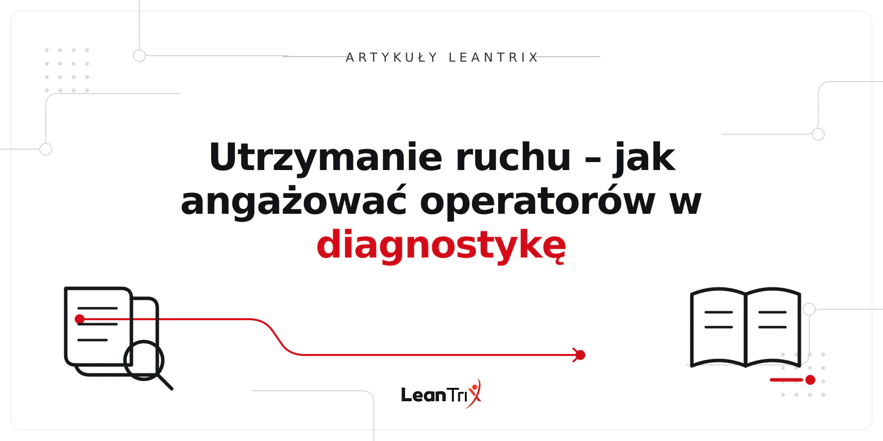 Utrzymanie ruchu – jak angażować operatorów w diagnostykę