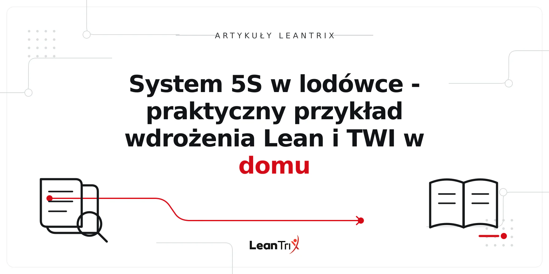 System 5S w lodówce - praktyczny przykład wdrożenia Lean i TWI w domu