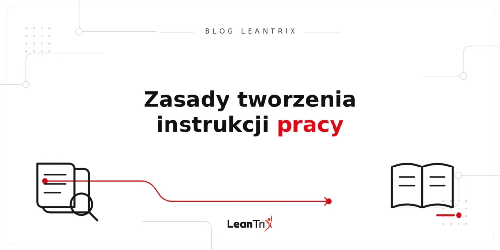 Zasady tworzenia instrukcji pracy – Blog LeanTrix