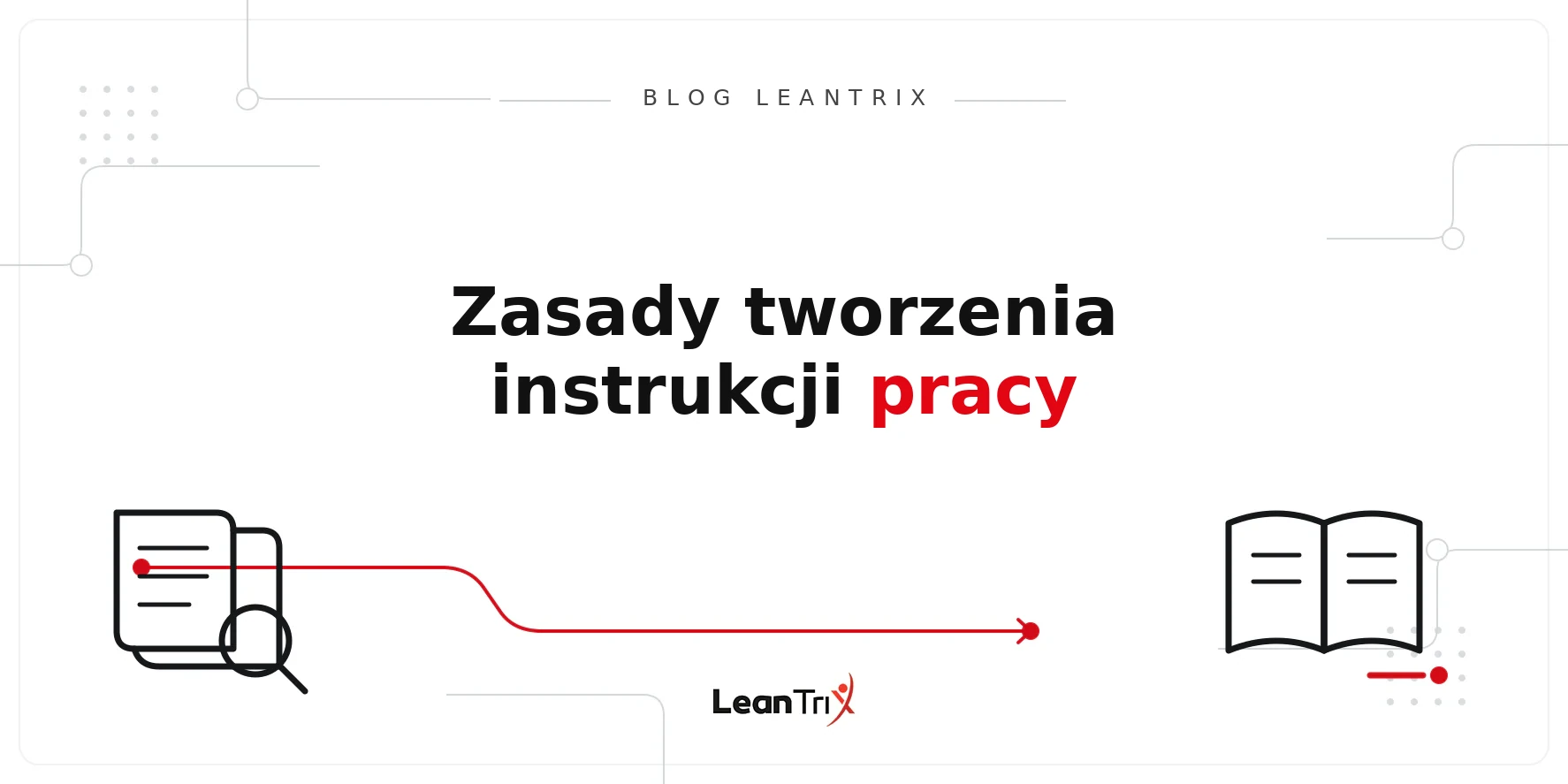Zasady tworzenia instrukcji pracy – Blog LeanTrix
