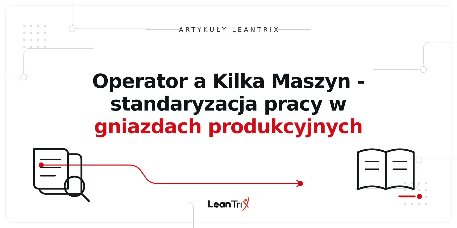Operator a Kilka Maszyn - standaryzacja pracy w gniazdach produkcyjnych
