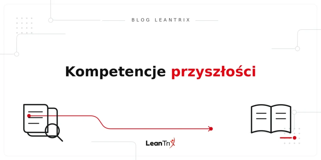kompetencje przyszłości w pracy – Blog LeanTrix