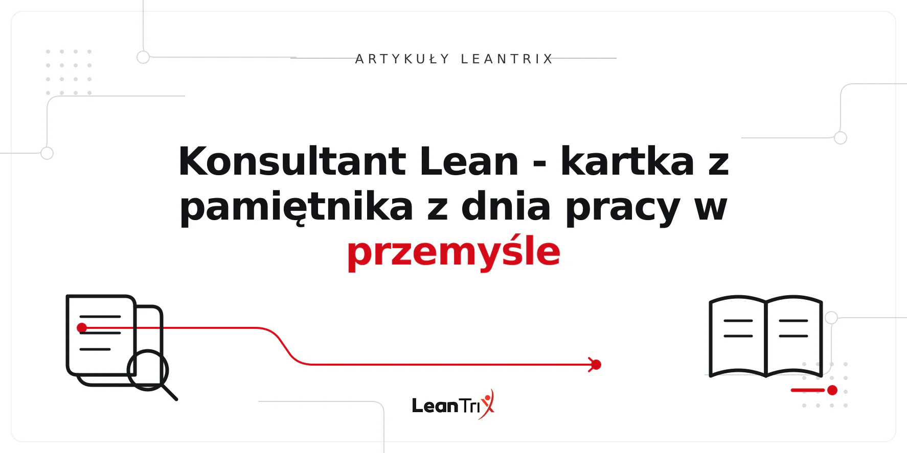 Konsultant Lean - kartka z pamiętnika z dnia pracy w przemyśle
