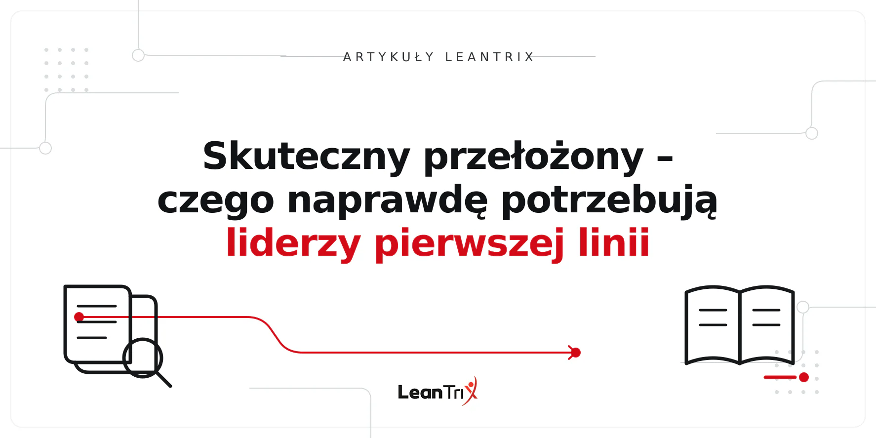 Skuteczny przełożony – czego naprawdę potrzebują liderzy pierwszej linii