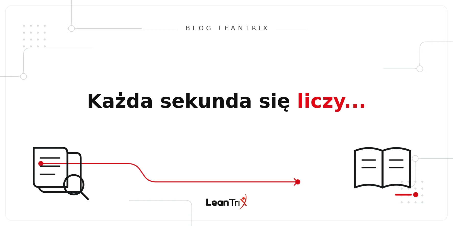 każda sekunda się liczy w procesie – Blog LeanTrix