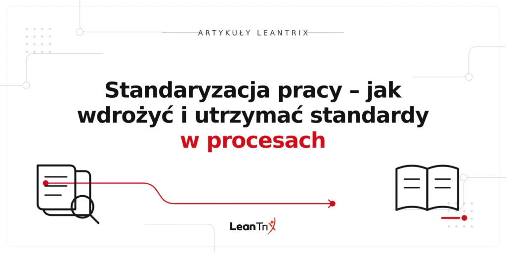 Trzy elementy pracy standaryzowanej – standard, takt i sekwencja