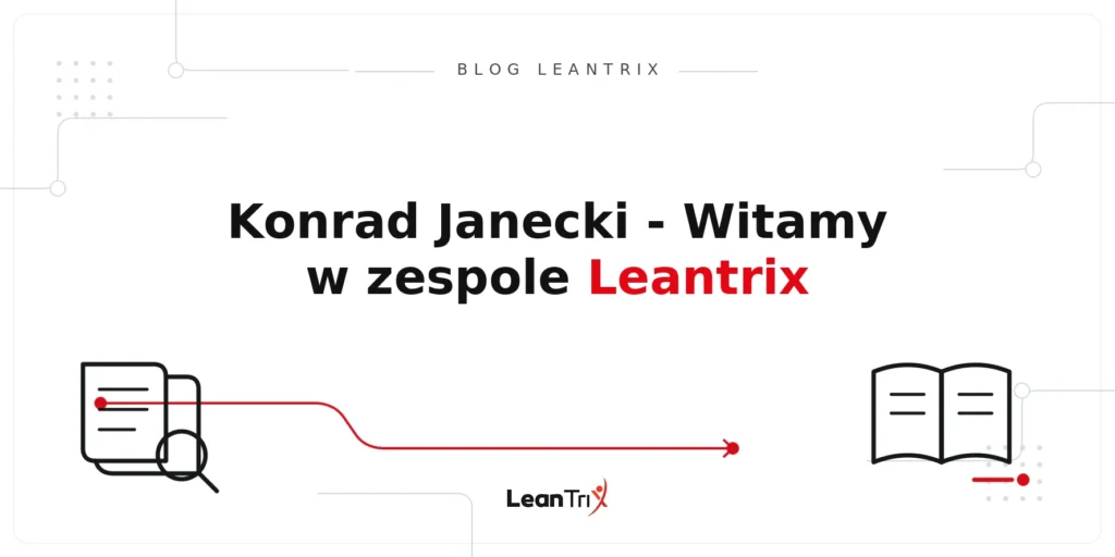 Konrad Janecki w Leantrix – Blog LeanTrix
