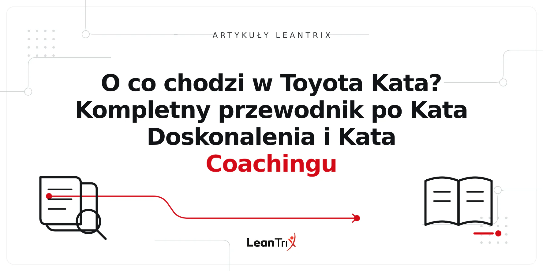 Toyota Kata – doskonalenie i coaching w praktyce