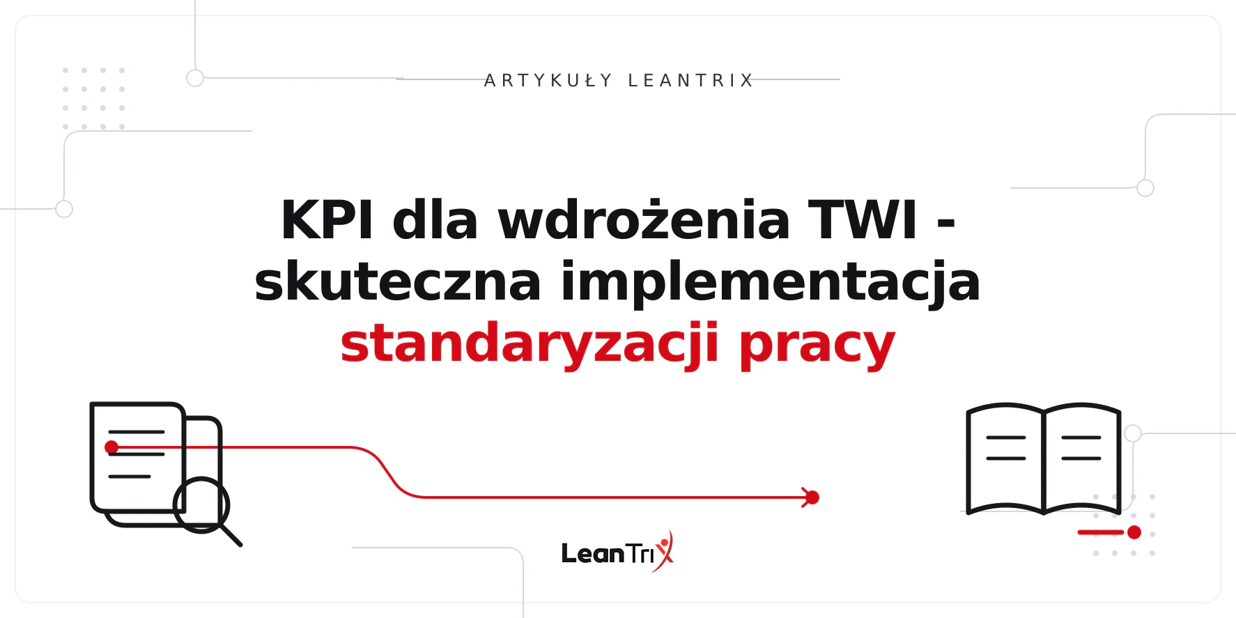 KPI dla wdrożenia TWI - skuteczna implementacja standaryzacji pracy