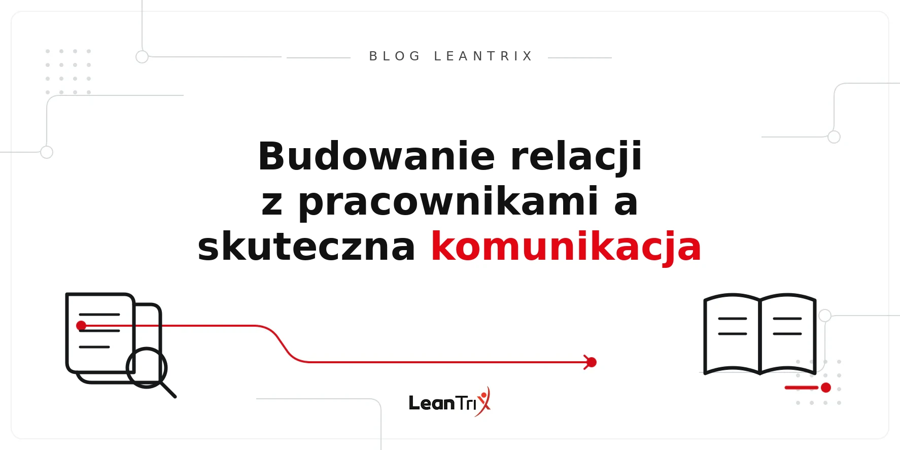 budowanie relacji z pracownikami przez komunikację – Blog LeanTrix