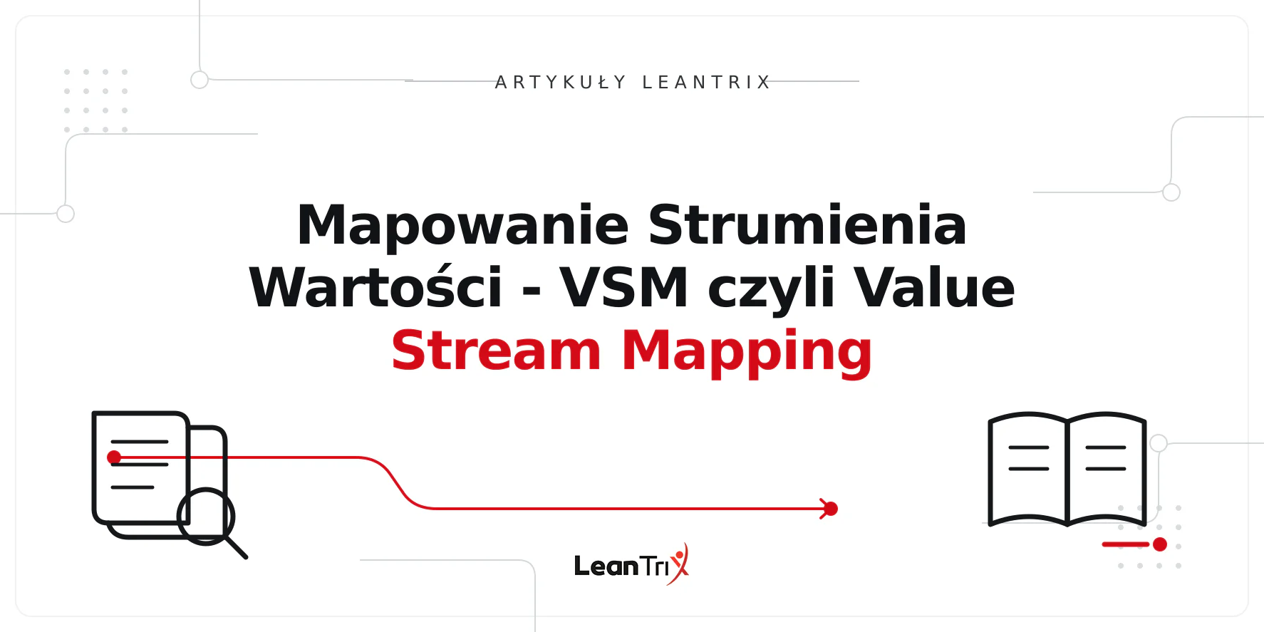 Mapowanie Strumienia Wartości - VSM czyli Value Stream Mapping