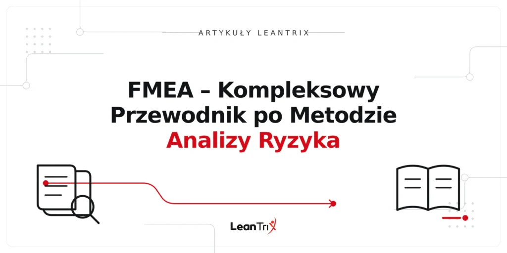 FMEA – Kompleksowy Przewodnik po Metodzie Analizy Ryzyka