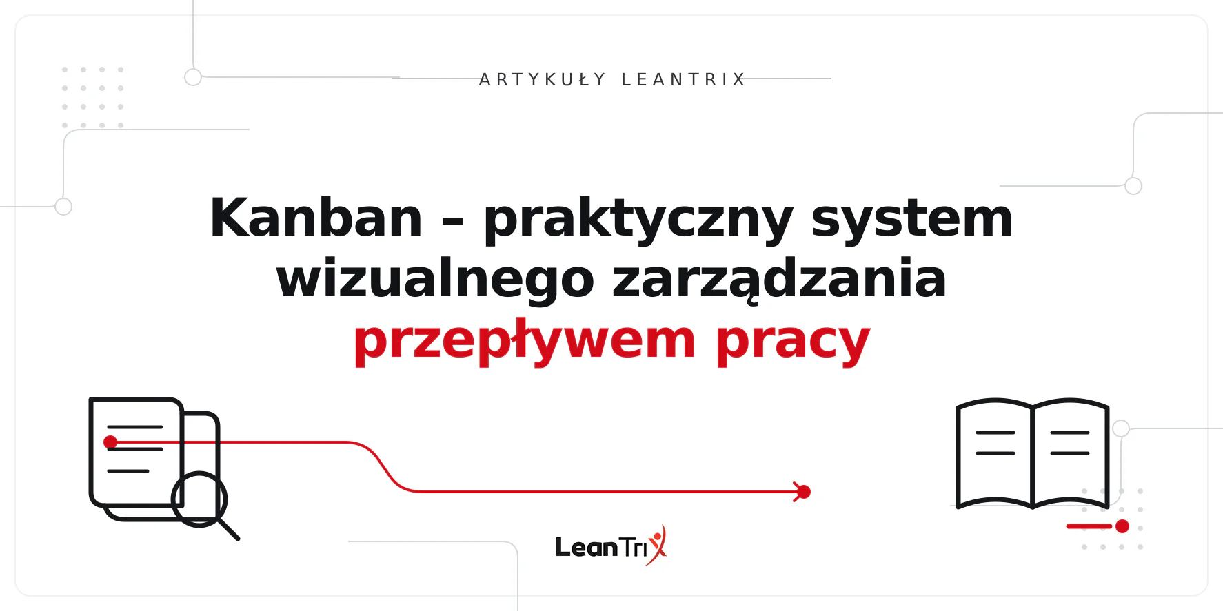 Kanban – praktyczny system wizualnego zarządzania przepływem pracy