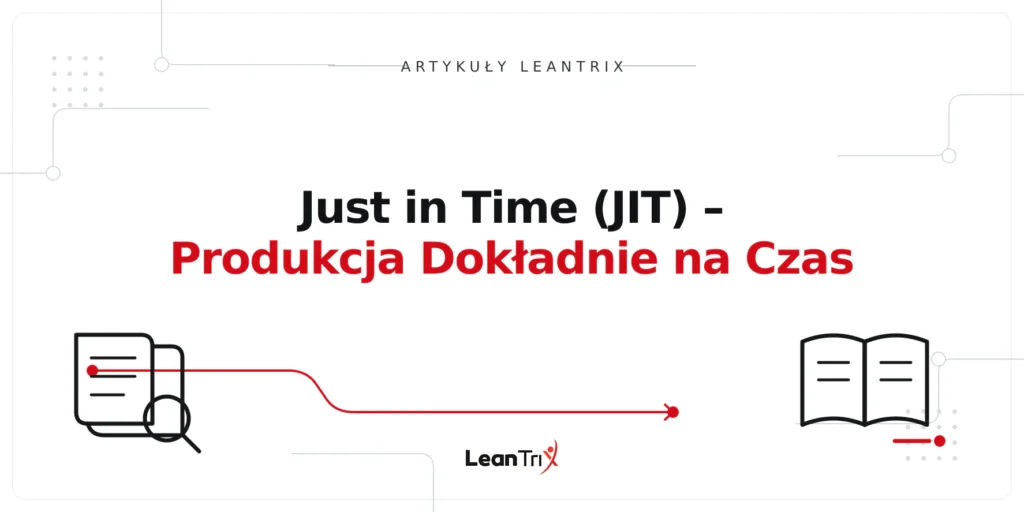 Just in Time (JIT) – Produkcja Dokładnie na Czas