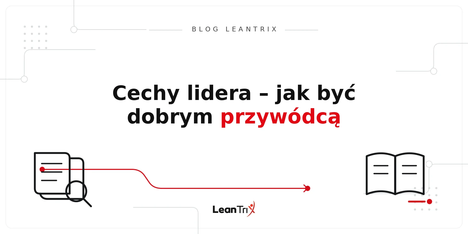 cechy dobrego lidera Lean – Blog LeanTrix