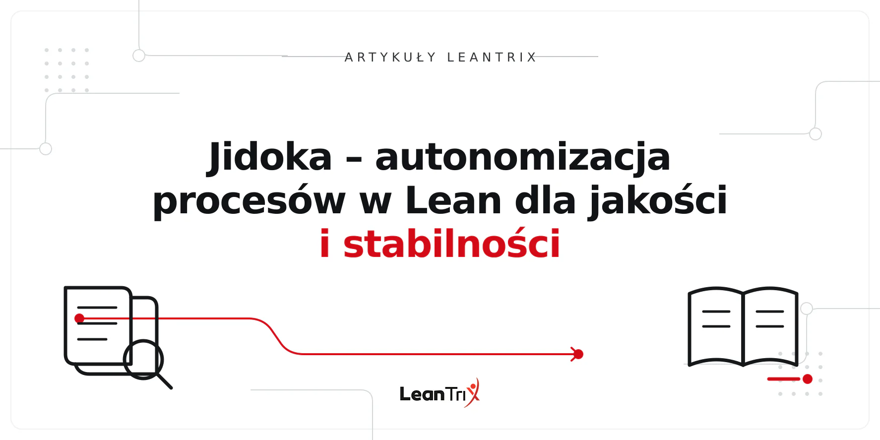 Jidoka – autonomizacja procesów w Lean dla jakości i stabilności