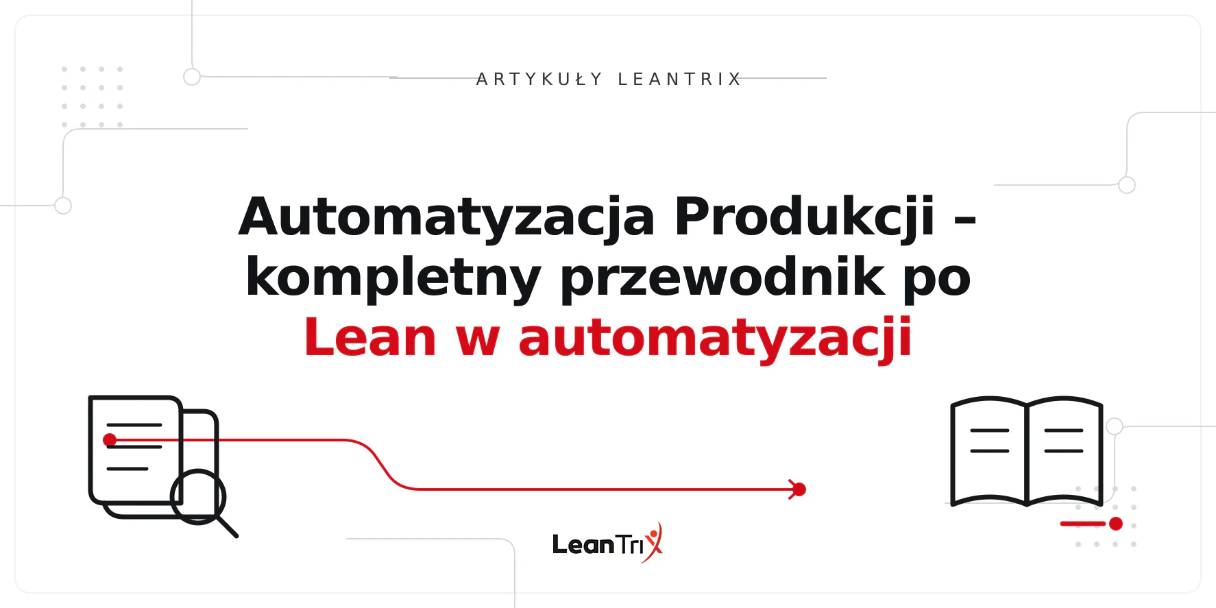 Automatyzacja Produkcji – kompletny przewodnik po Lean w automatyzacji