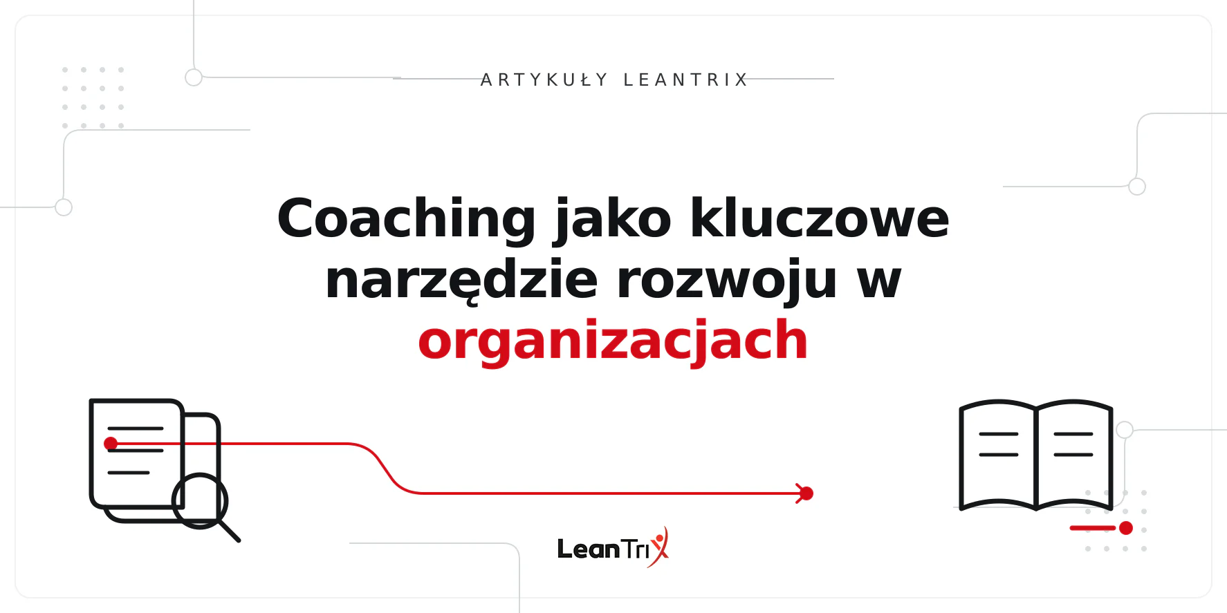 Coaching jako kluczowe narzędzie rozwoju w organizacjach