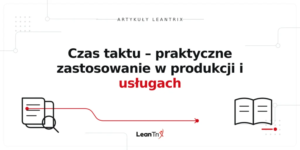 Czas taktu – praktyczne zastosowanie w produkcji i usługach