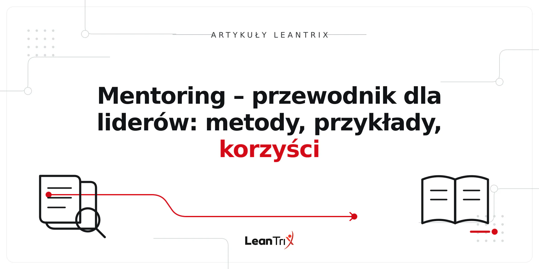 Mentoring – przewodnik dla liderów: metody, przykłady, korzyści