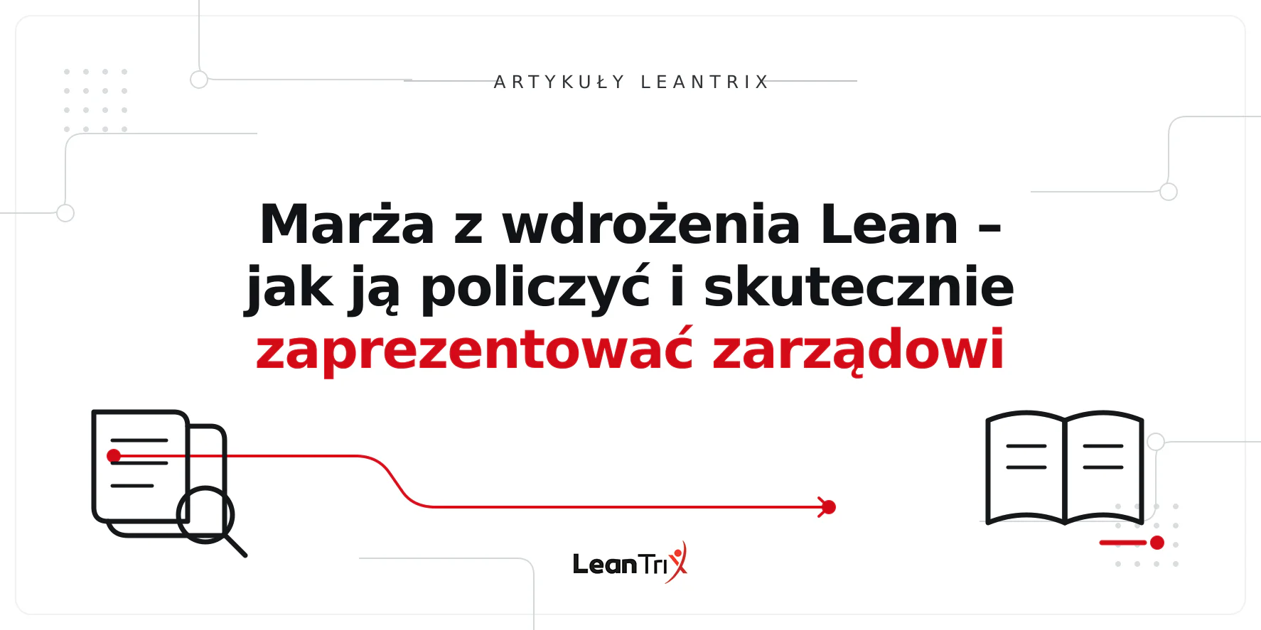 Marża z wdrożenia Lean – jak ją policzyć i skutecznie zaprezentować zarządowi