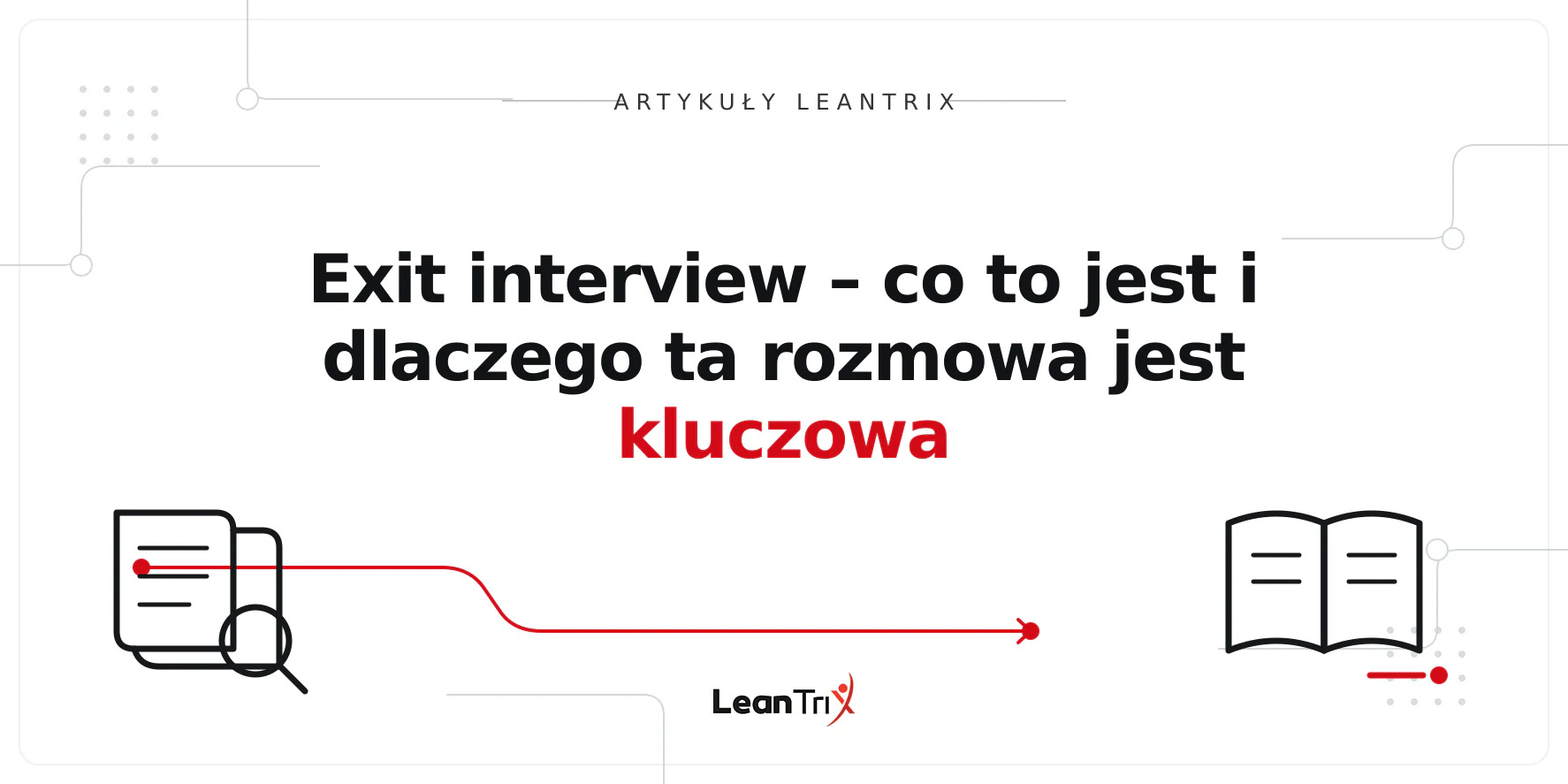 Exit interview – co to jest i dlaczego ta rozmowa jest kluczowa