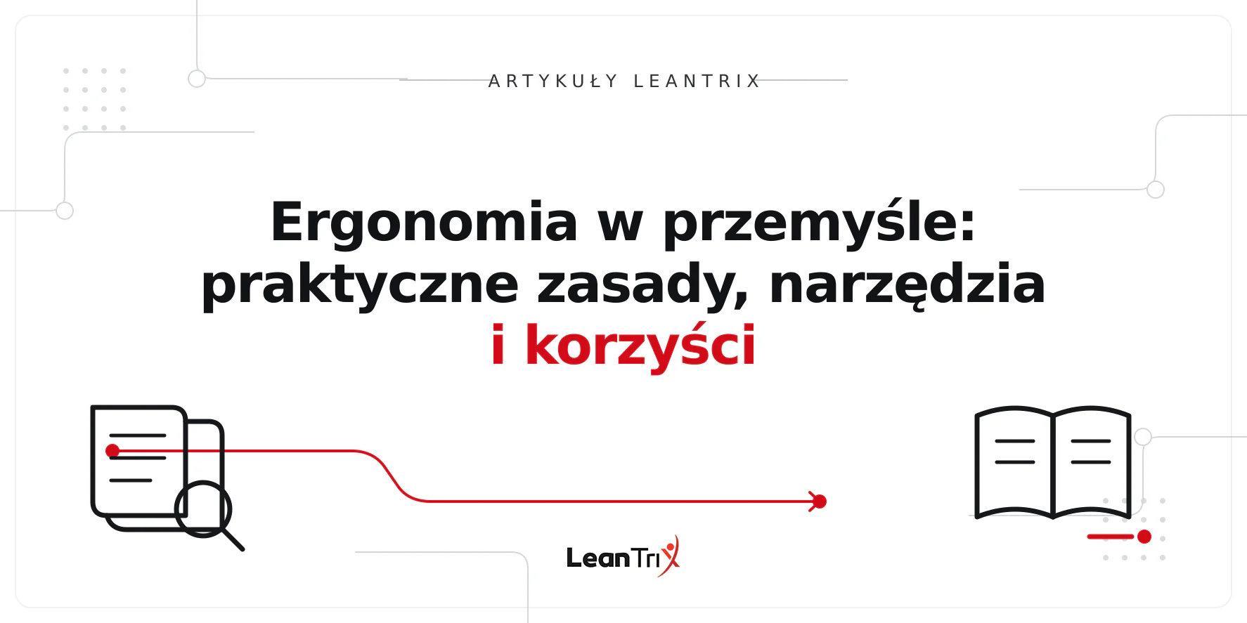 Ergonomia w przemyśle: praktyczne zasady, narzędzia i korzyści