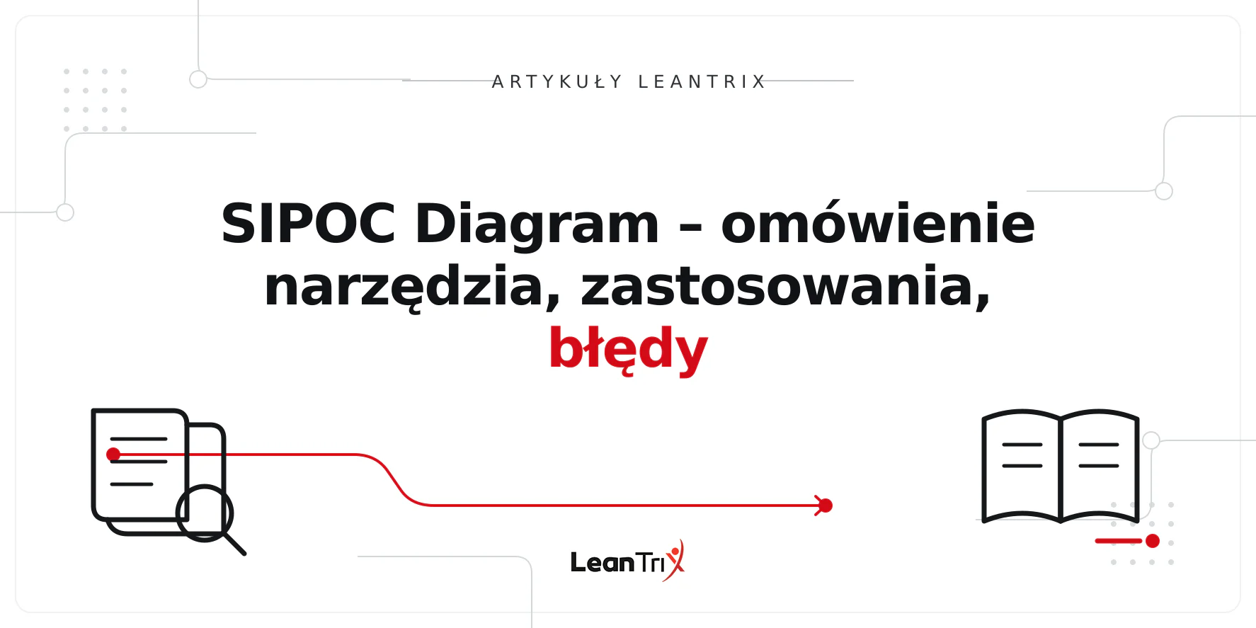 SIPOC Diagram – omówienie narzędzia, zastosowania, błędy