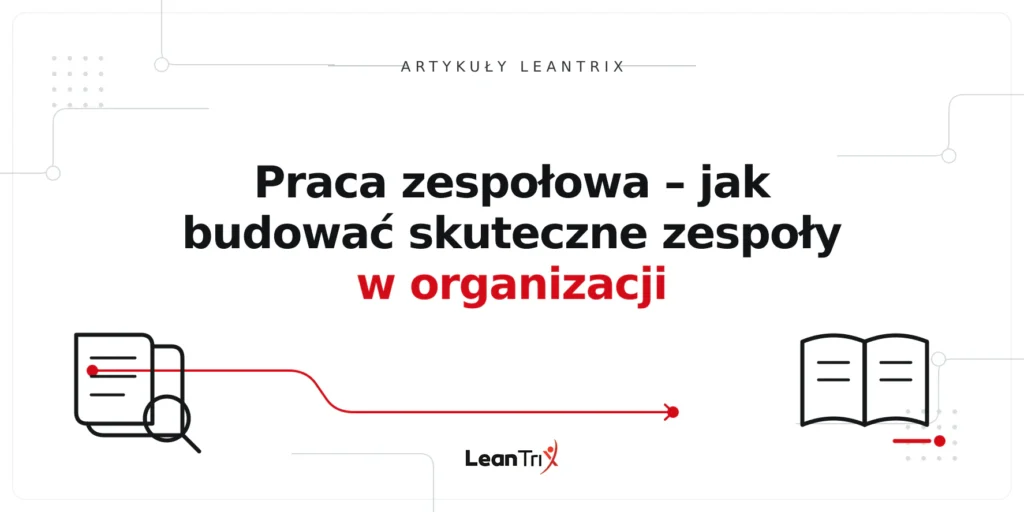 Praca zespołowa – jak budować skuteczne zespoły w organizacji