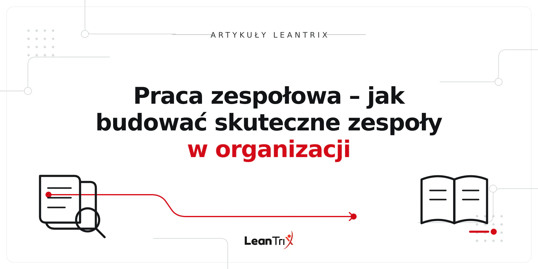 Praca zespołowa – jak budować skuteczne zespoły w organizacji