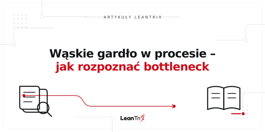 Wąskie gardło w procesie – jak rozpoznać bottleneck