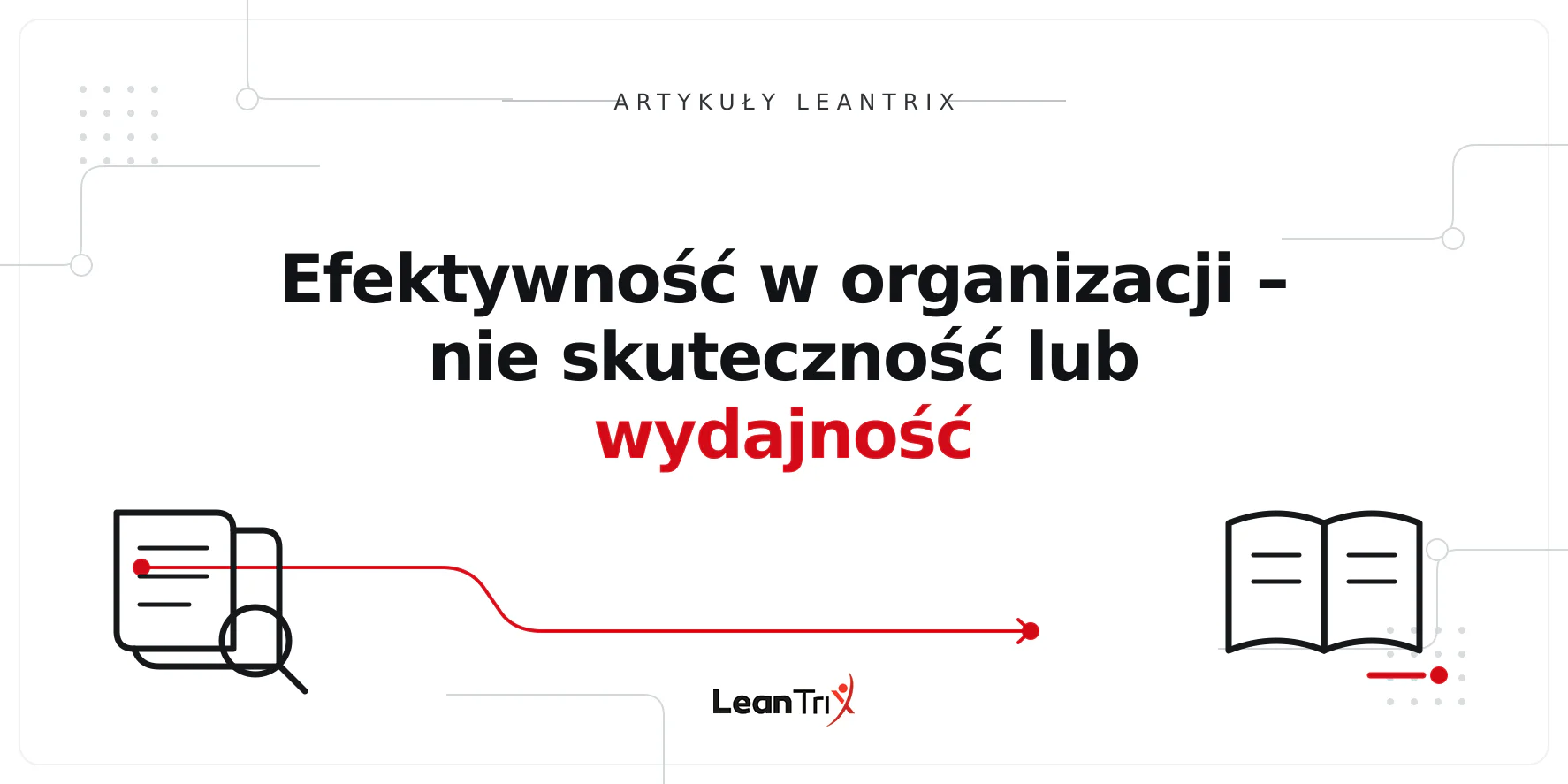 Efektywność w organizacji – nie skuteczność lub wydajność