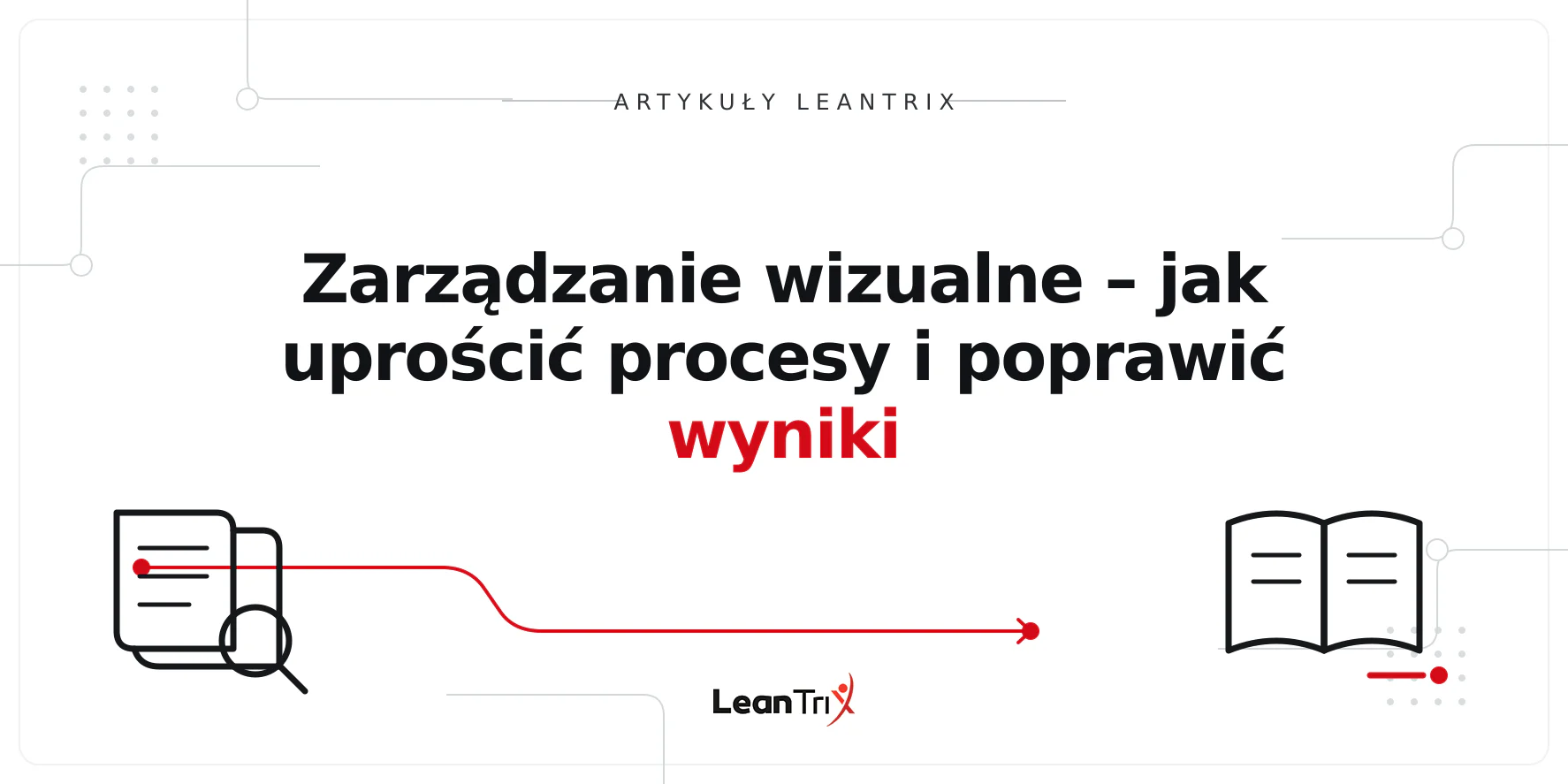 Zarządzanie wizualne – jak uprościć procesy i poprawić wyniki