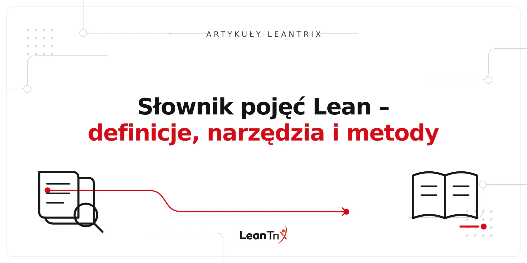 Słownik pojęć Lean – definicje, narzędzia i metody