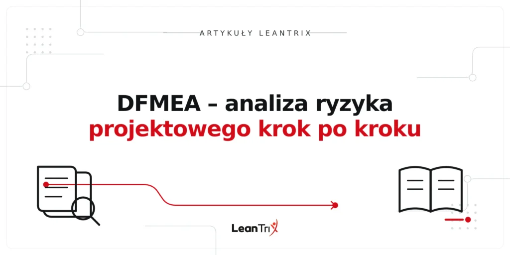 DFMEA – analiza ryzyka projektowego krok po kroku