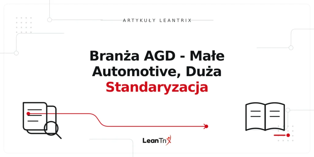 Branża AGD - Małe Automotive, Duża Standaryzacja