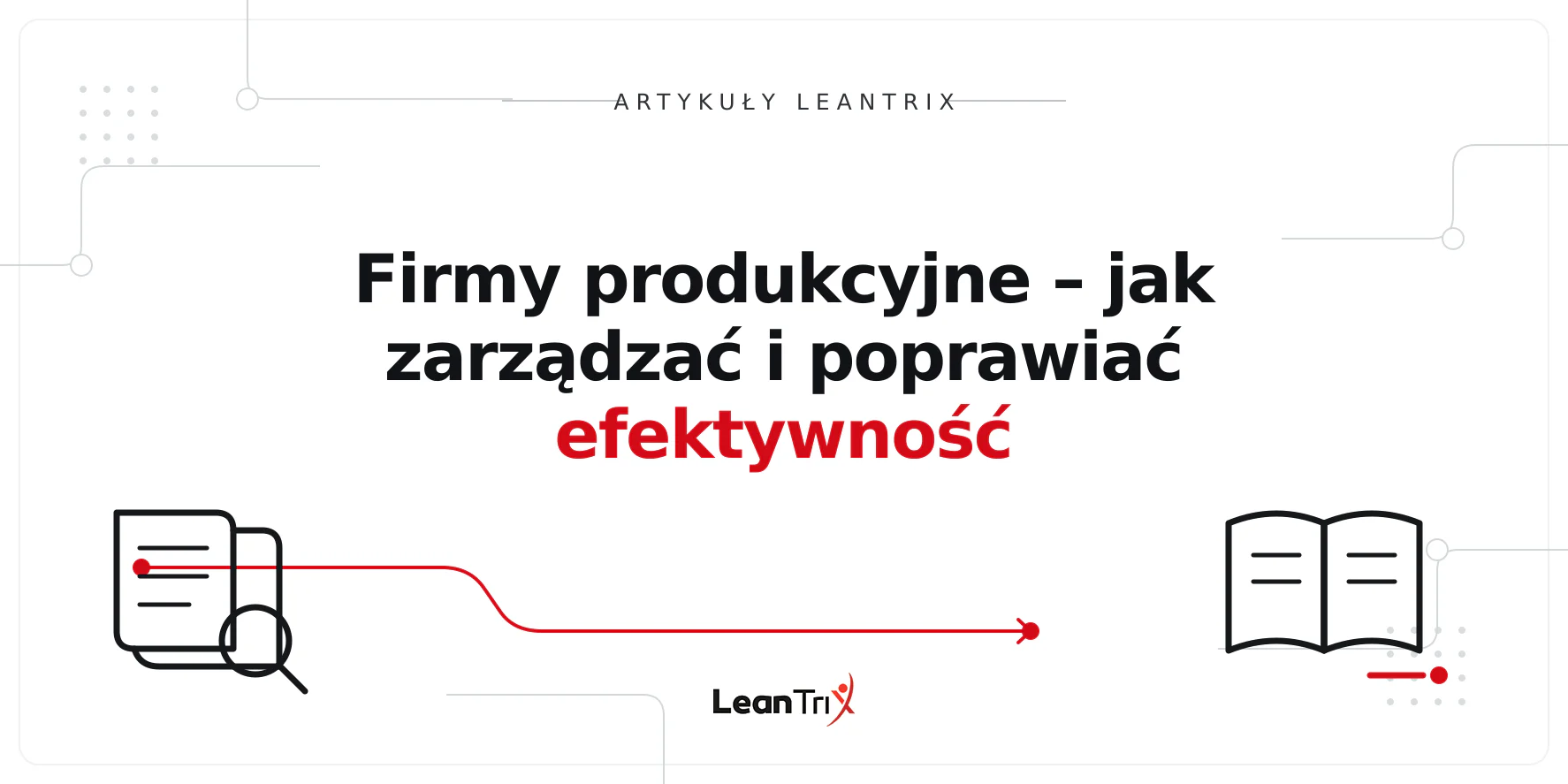 Firmy produkcyjne – jak zarządzać i poprawiać efektywność