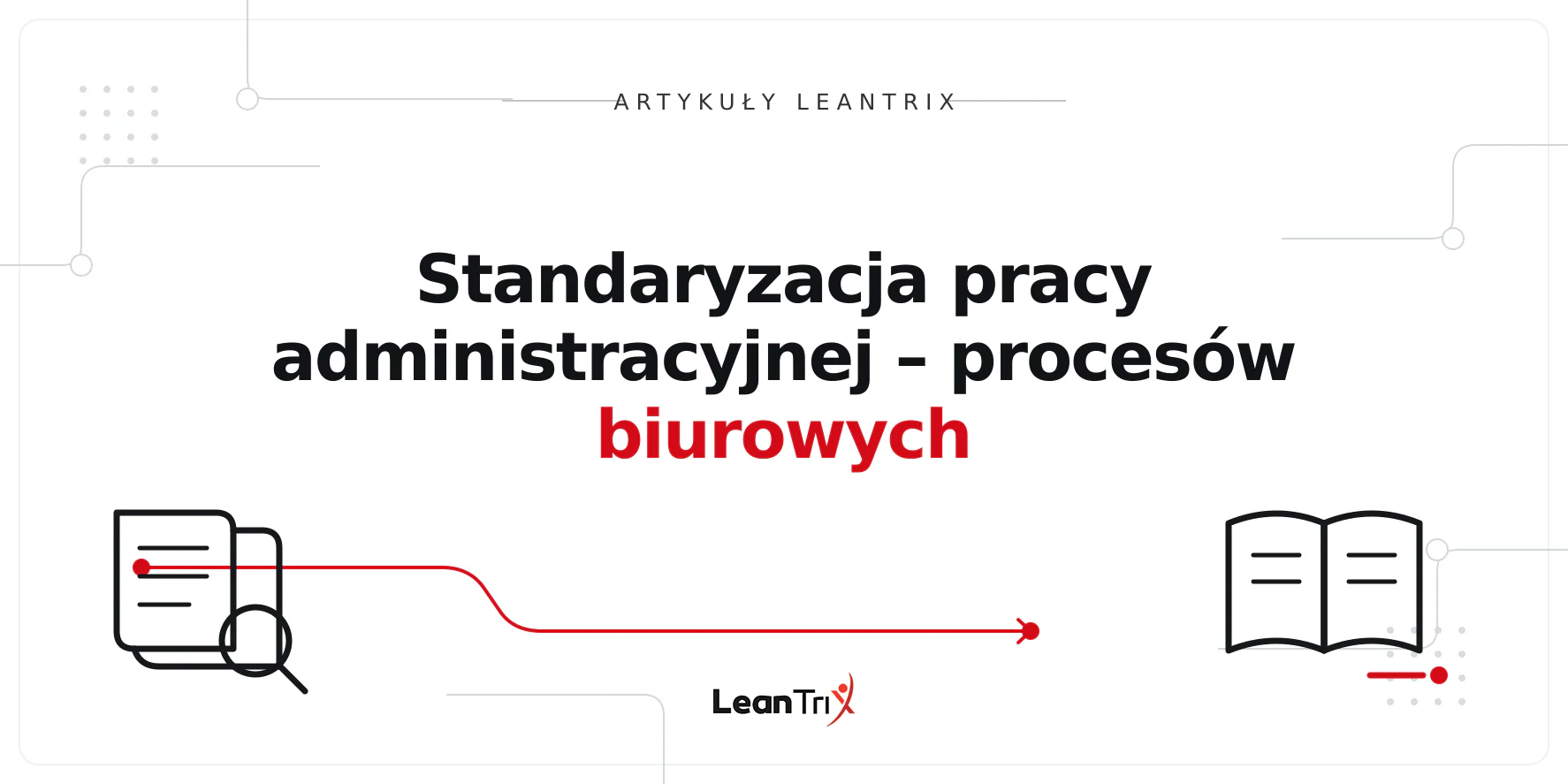 Standaryzacja pracy administracyjnej – procesów biurowych