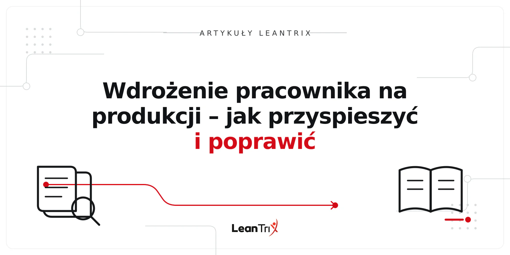 Wdrożenie pracownika na produkcji – jak przyspieszyć i poprawić