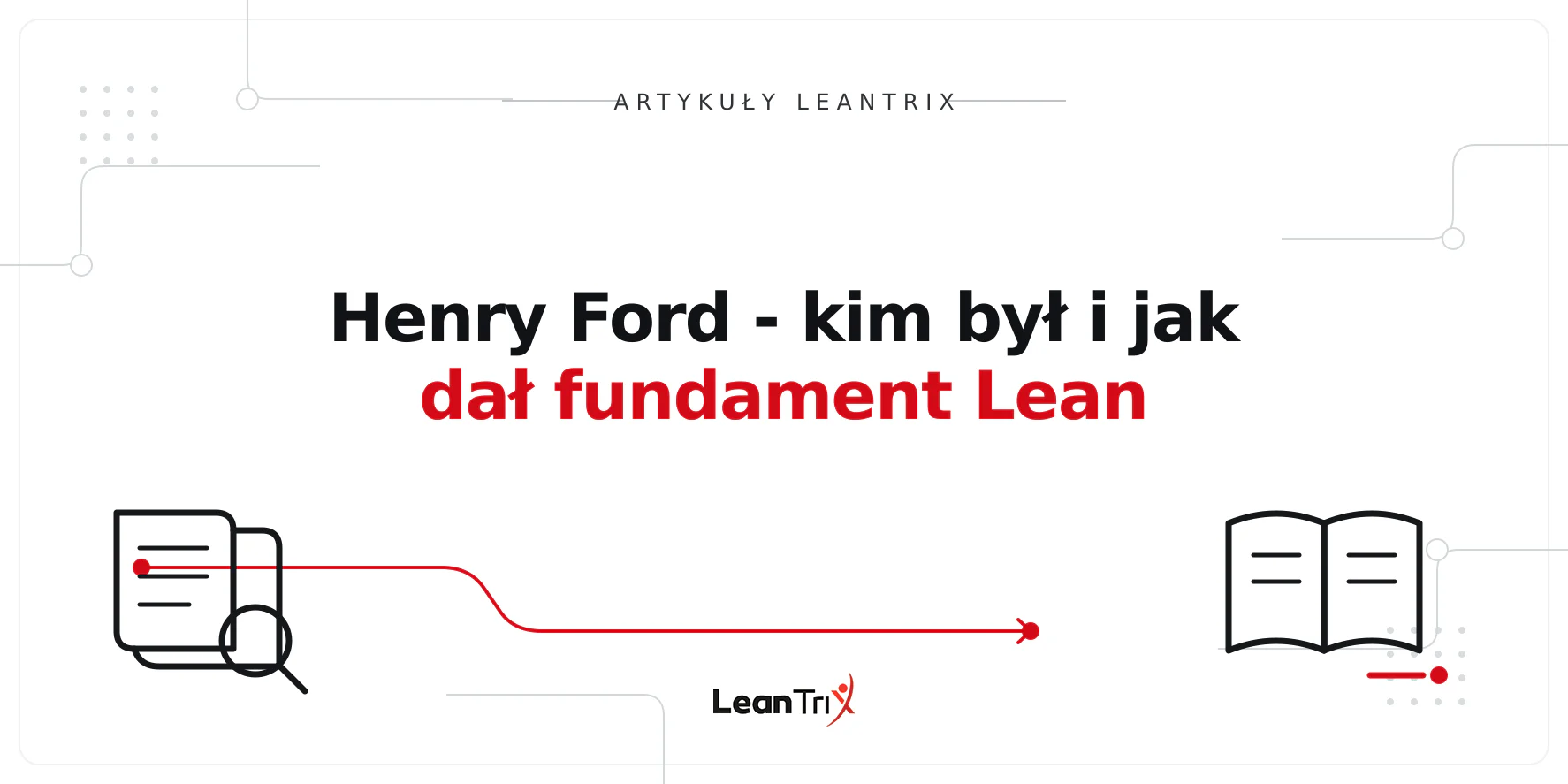 Henry Ford - kim był i jak dał fundament Lean