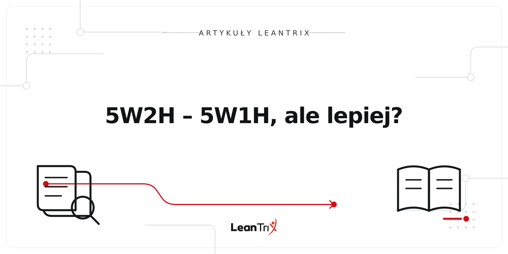 5W2H – 5W1H, ale lepiej?