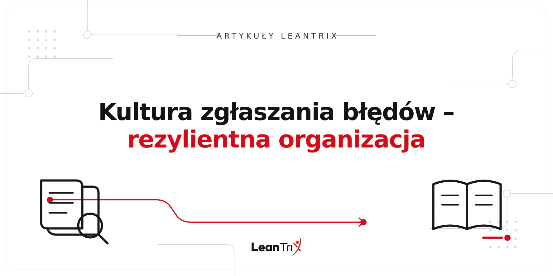 Kultura zgłaszania błędów – rezylientna organizacja