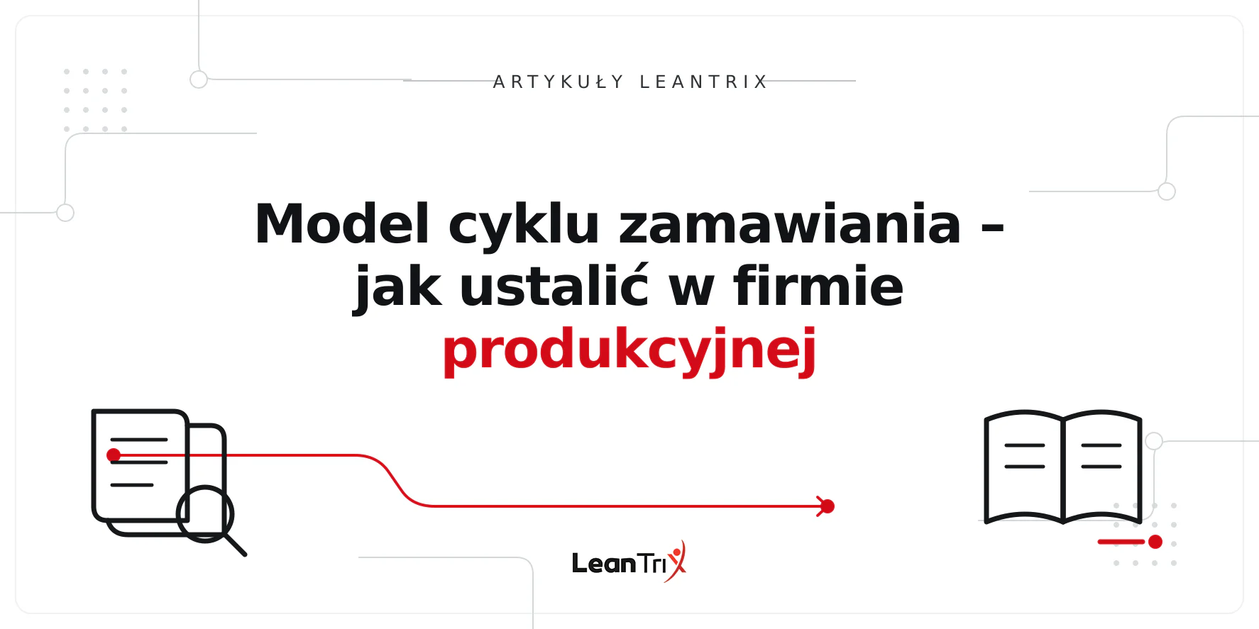 Model cyklu zamawiania – jak ustalić w firmie produkcyjnej